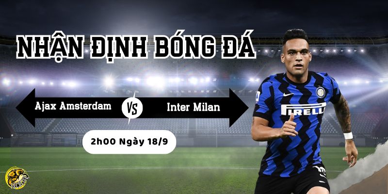 Nhận Định Ajax Amsterdam vs Inter Milan Lúc 2h00 Ngày 18/9 3 Socolive phân tích phong độ trước trận của từng đội